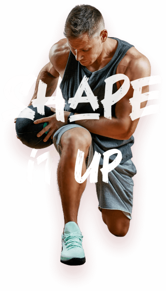 Shape it up